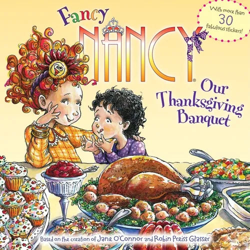 Fancy Nancy: Our Thanksgiving Banquet: With More Than 30 Fabulous Stickers! - Paperback