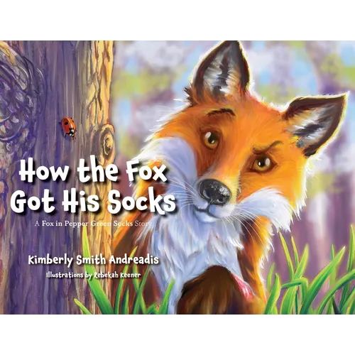 How the Fox Got His Socks: A Fox in Pepper Green Socks Story - Paperback