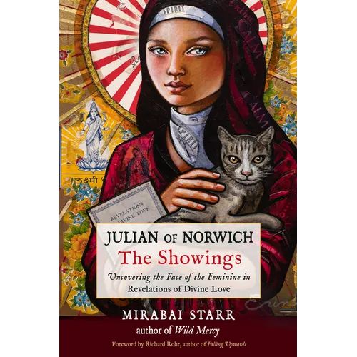 Julian of Norwich: The Showings: Uncovering the Face of the Feminine in Revelations of Divine Love - Paperback