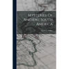 Mysteries Of Ancient South America - Hardcover