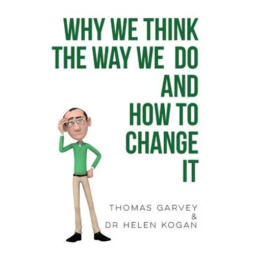Why We Think The Way We Do And How To Change It - Paperback