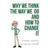 Why We Think The Way We Do And How To Change It - Paperback