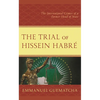 The Trial of Hissein Habré: The International Crimes of a Former Head of State - Hardcover