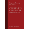 Christ's Church: Dogmatic Theology (Volume 2) - Paperback
