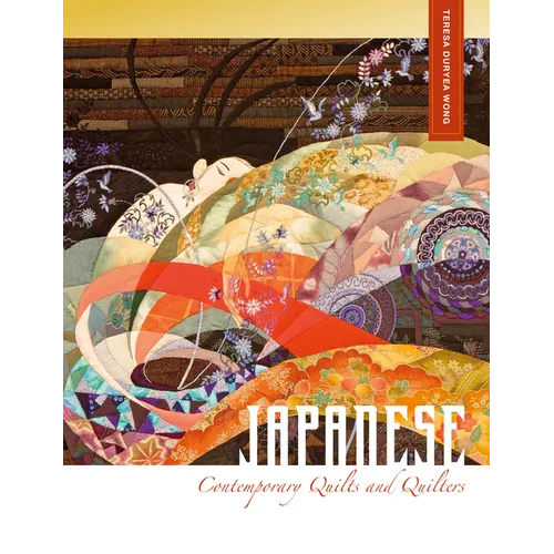 Japanese Contemporary Quilts and Quilters: The Story of an American Import - Hardcover
