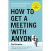How to Get a Meeting with Anyone: The Untapped Selling Power of Contact Marketing - Paperback