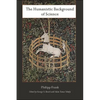The Humanistic Background of Science - Paperback