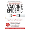 Vaccine Epidemic: How Corporate Greed, Biased Science, and Coercive Government Threaten Our Human Rights, Our Health, and Our Children - Paperback