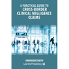 A Practical Guide to Cross-Border Clinical Negligence Claims - Paperback
