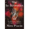 The In-Betweens: The Spiritualists, Mediums, and Legends of Camp Etna - Hardcover