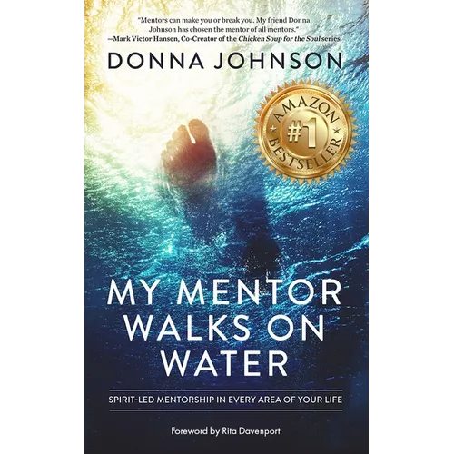 My Mentor Walks on Water: Spirit-Led Mentorship in Every Area of Your Life - Paperback