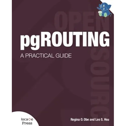 pgRouting: A Practical Guide - Paperback