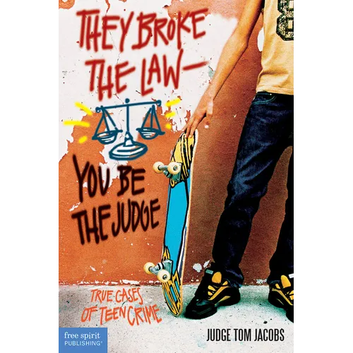 They Broke the Law; You Be the Judge: True Cases of Teen Crime - Paperback