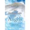 The Healing Light of Angels: Transforming Your Past, Present & Future with Divine Energy - Paperback