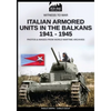 Italian armored units in the Balkans 1941-1945 - Paperback