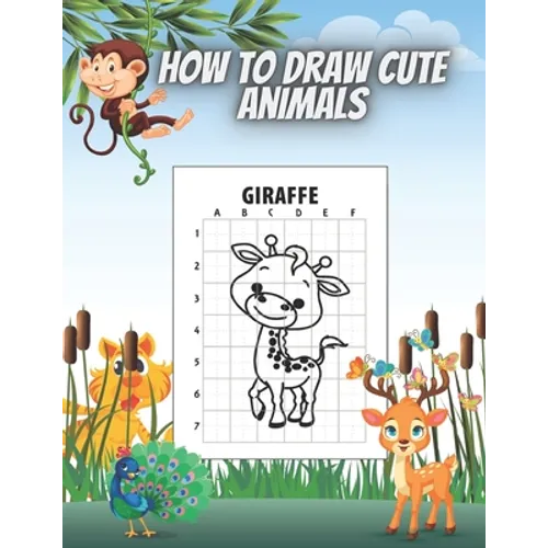 How to Draw Cute Animals: Draw and Color Perfect Gift for Teenagers Boys and Girls 50 Animals Deer Lion Giraffe Kangoroo Elephant - Paperback