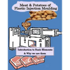 Meat & Potatoes of Plastic Injection Moulding: Introduction to Basic Elements & Why we Use them - Paperback