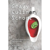 Gravy Culinary School: Delicious Gravy Recipes for Everyone - Paperback