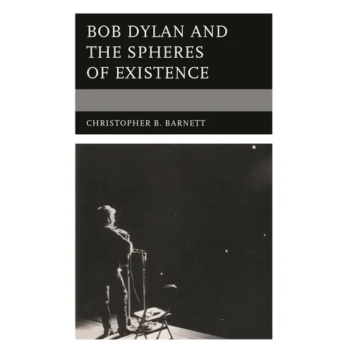 Bob Dylan and the Spheres of Existence - Hardcover