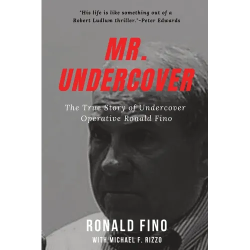Mr. Undercover: The True Story of Undercover Operative Ronald Fino - Paperback
