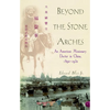 Beyond the Stone Arches: An American Missionary Doctor in China, 1892-1932 - Hardcover