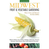 Midwest Fruit & Vegetable Gardening: Plant, Grow, and Harvest the Best Edibles - Illinois, Indiana, Iowa, Kansas, Michigan, Minnesota, Missouri, Nebra - Paperback