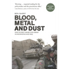Blood, Metal and Dust: How Victory Turned Into Defeat in Afghanistan and Iraq - Paperback