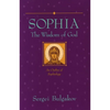 Sophia: The Wisdom of God: An Outline of Sophiology - Paperback