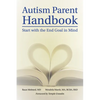 Autism Parent Handbook: Beginning with the End Goal in Mind - Paperback