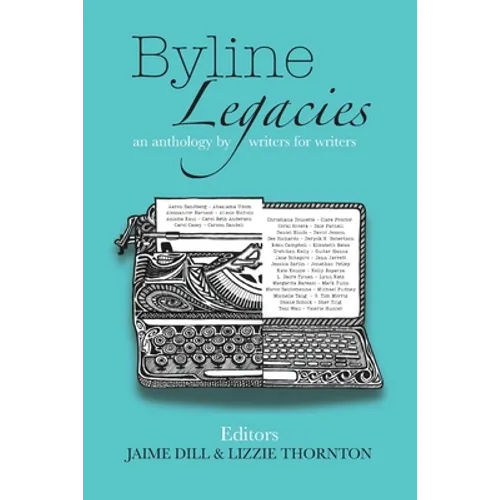 Byline Legacies: an anthology by writers for writers - Paperback
