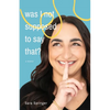 Was I Not Supposed To Say That?: A witty and thought-provoking memoir about life with PTSD, marriage, motherhood, and the ever-changing battle with me - Paperback