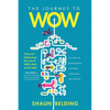 The Journey to WOW: The Path to Outstanding Customer Experience and Loyalty - Paperback