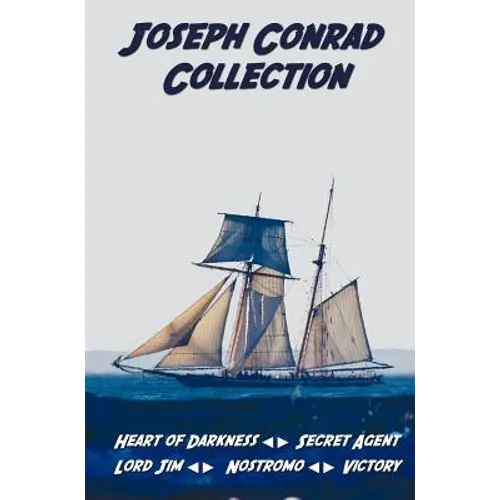 Joseph Conrad Collection Including (Unabridged): Heart of Darkness, Secret Agent, Lord Jim, Nostromo, Victory - Hardcover