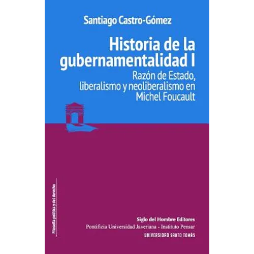 Historia de la gubernamentalidad I: Razón de Estado, liberalismo y neoliberalismo en Michel Foucault - Paperback