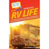 HowExpert Guide to RV Life: 101+ Tips to Learn How to Buy, Drive, and Maintain a Recreational Vehicle to Travel and Live the RV Lifestyle - Hardcover