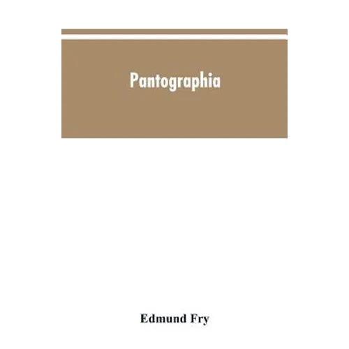 Pantographia; containing accurate copies of all the known alphabets in the world; together with an English explanation of the peculiar force or power - Paperback