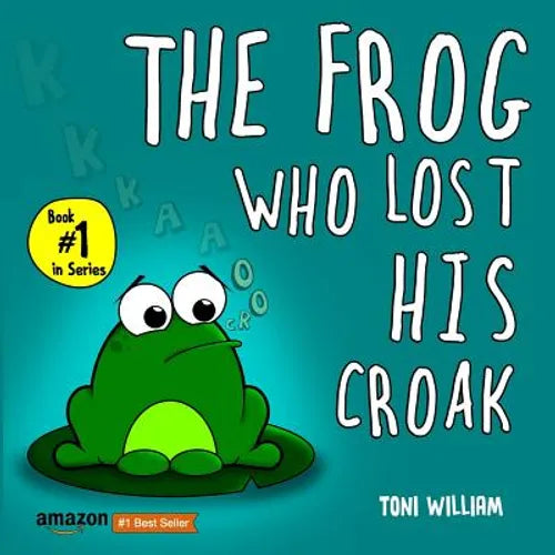 The Frog Who Lost His Croak: Children story picture book about a frog who loses his croak - Paperback