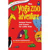 The Yoga Zoo Adventure: Animal Poses and Games for Little Kids - Paperback