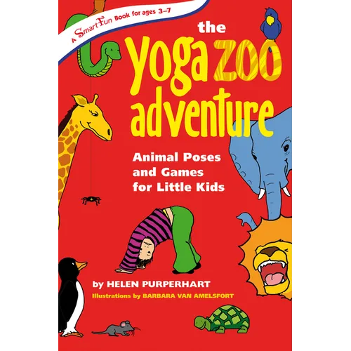 The Yoga Zoo Adventure: Animal Poses and Games for Little Kids - Paperback