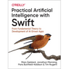 Practical Artificial Intelligence with Swift: From Fundamental Theory to Development of Ai-Driven Apps - Paperback