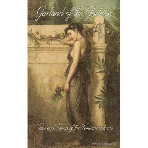 Garland of the Goddess: Tales and Poems of the Feminine Divine - Paperback