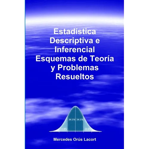 Estadística Descriptiva e Inferencial - Esquemas de Teoría y Problemas Resueltos - Paperback