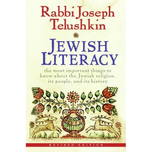 Jewish Literacy Revised Ed: The Most Important Things to Know about the Jewish Religion, Its People, and Its History - Hardcover
