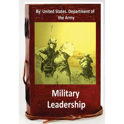 Military Leadership.By: United States. Department of the Army - Paperback