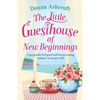 The Little Guesthouse of New Beginnings: A gorgeously feel-good and heart-warming romance to escape with - Paperback