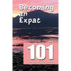 Becoming an Expat 101: your guide to moving abroad - Paperback