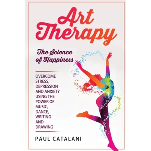 Art Therapy: The Science of Happiness - Paperback