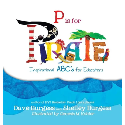 P is for Pirate: Inspirational ABC's for Educators - Hardcover
