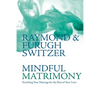 Mindful Matrimony: Enriching Your Marriage for the Rest of Your Lives - Paperback