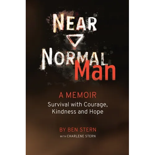 Near Normal Man: Survival with Courage, Kindness and Hope - Paperback